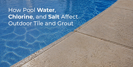 How Pool Water, Chlorine, and Salt Affect Outdoor Tile and Grout