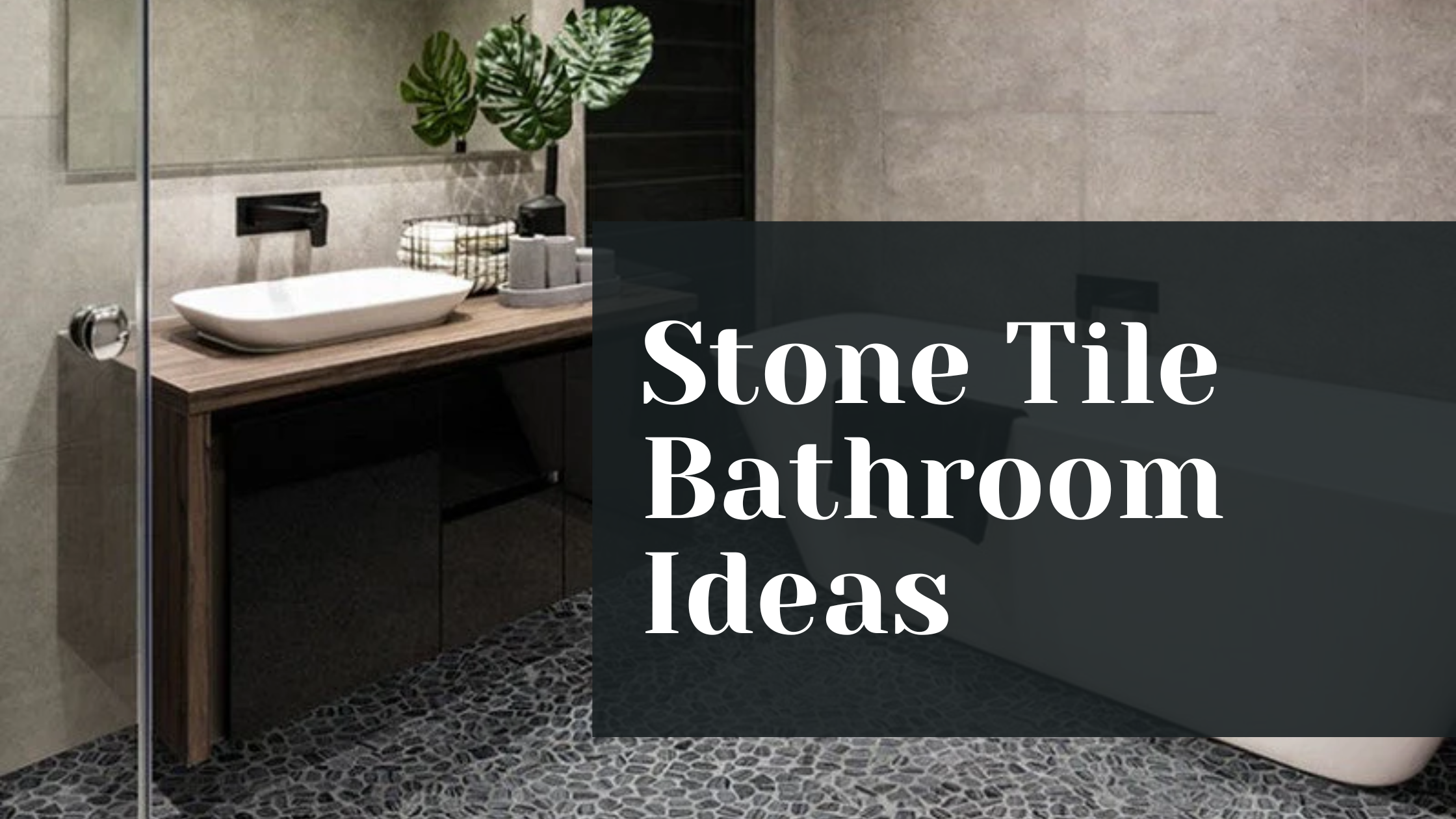 Stone Tile Bathroom Ideas