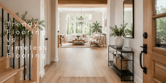 Trendy Flooring vs Timeless Flooring: Which Choice Adds More Long-Term Value to Your Home?