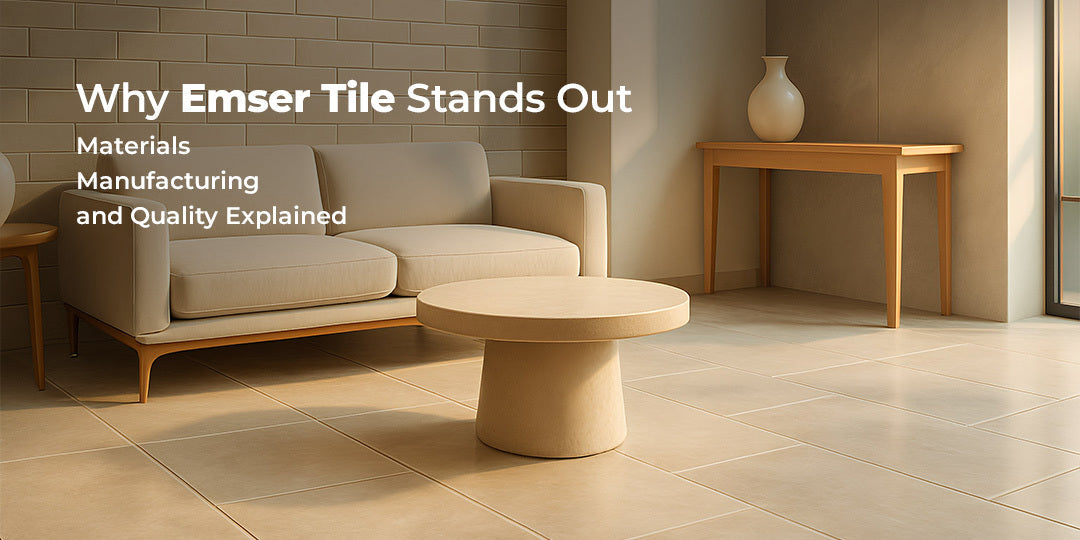 Why Emser Tile Stands Out: Materials, Manufacturing, and Quality Explained